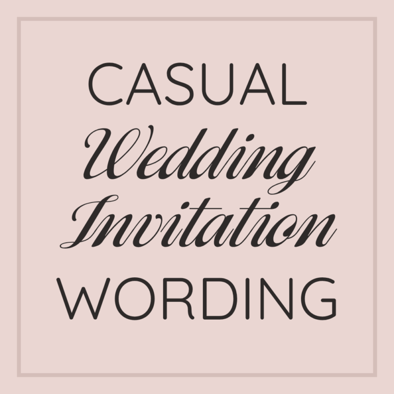 Casual wedding invitation wording.