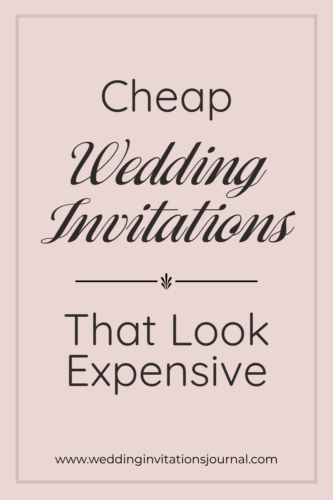 cheap wedding invitations that look expensive