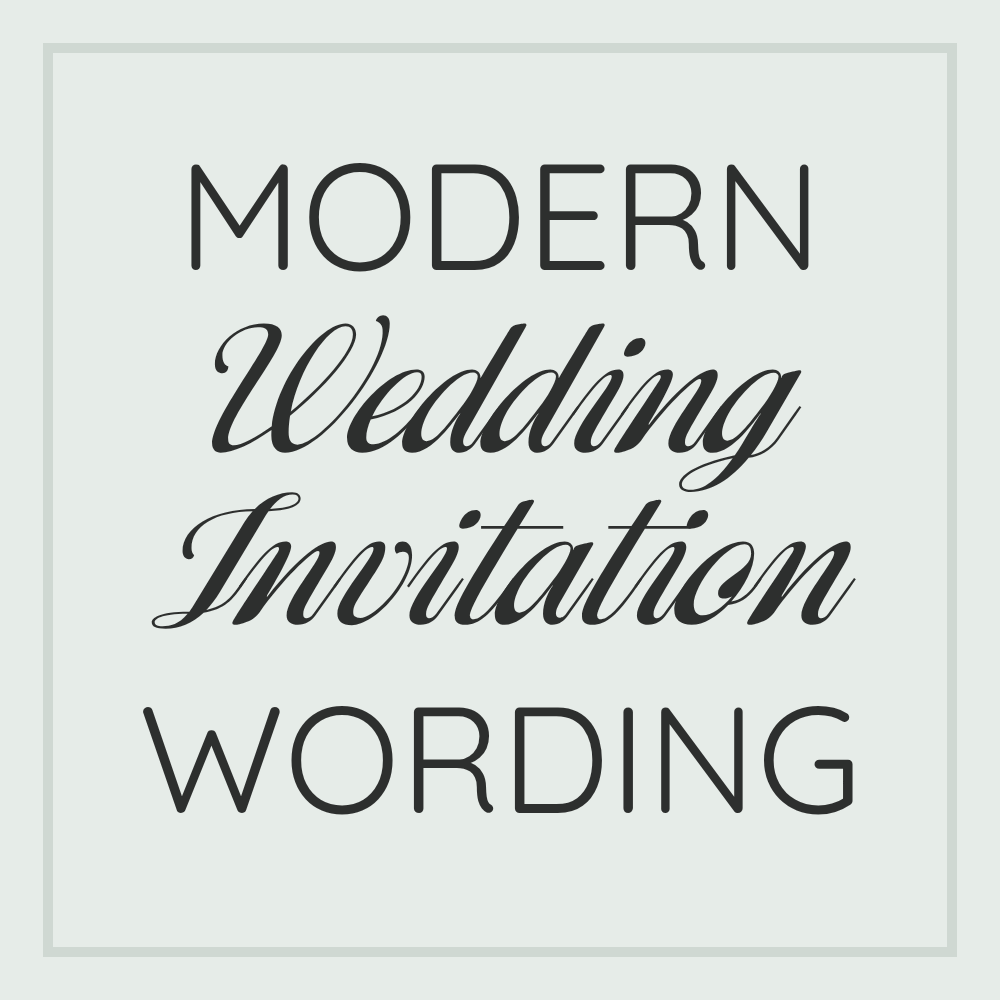 Modern wedding invitation wording.
